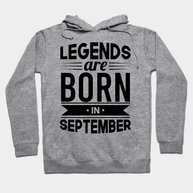 Legends Are Born In September - Gift Idea Hoodie by Fluen